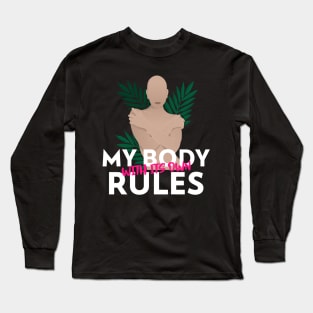 My Body with its own Rules Long Sleeve T-Shirt